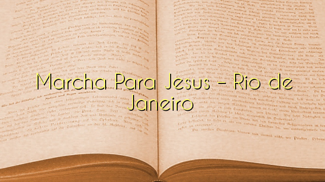  Marcha Para Jesus – Rio de Janeiro