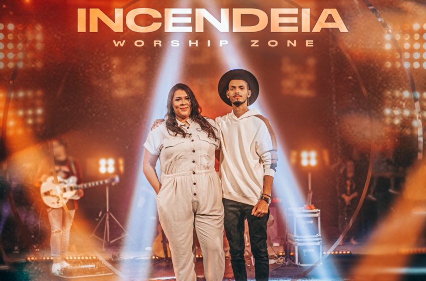  Worship Zone estreia no cenário musical com o single “Incendeia”￼