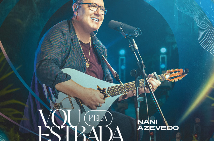  Nani Azevedo investe no sertanejo no novo single “Vou Pela Estrada”￼