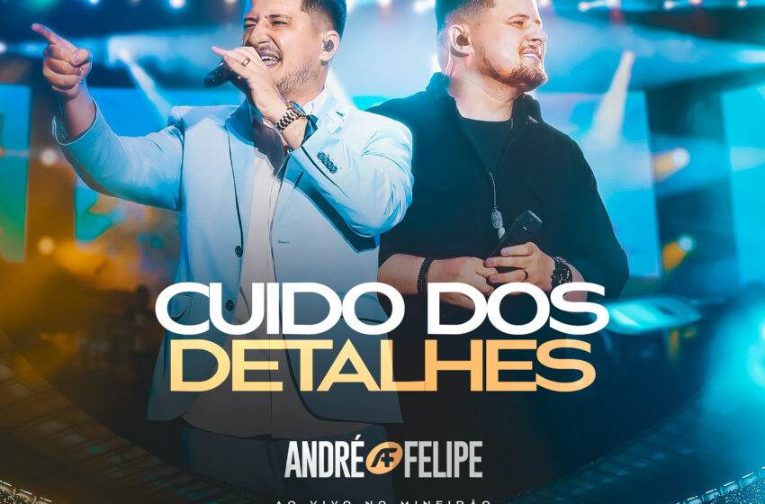  André e Felipe lançam “Cuido dos Detalhes” do projeto “Ao Vivo no Mineirão”