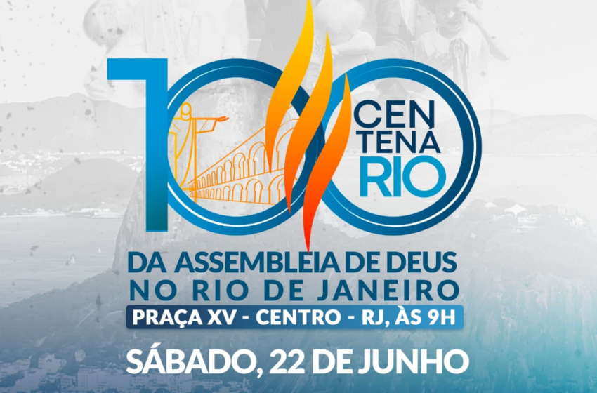  Assembleia de Deus no Rio de Janeiro comemora centenário com série de eventos na cidade